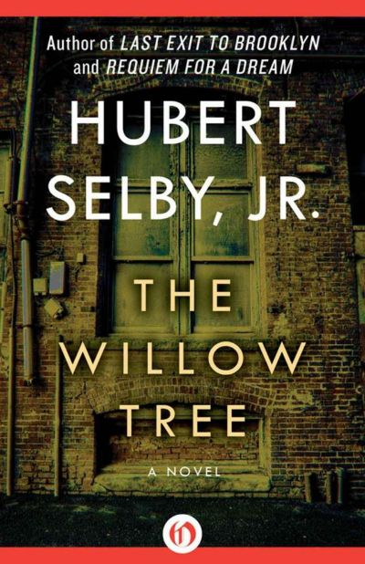 The Willow Tree: A Novel by Hubert Selby Jr.
