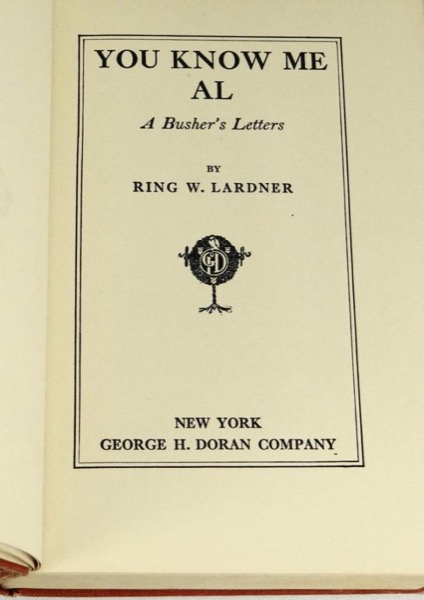 You Know Me Al: A Busher's Letters by Ring Lardner