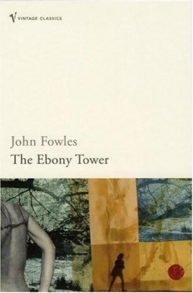 The Ebony Tower-Short Stories - John Fowles by John Fowles