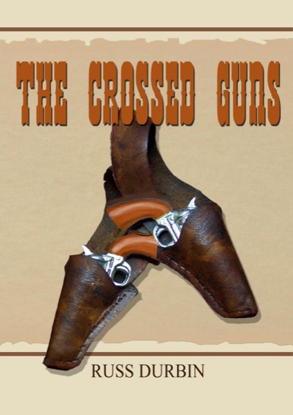 The Crossed Guns by Russ Durbin