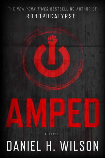 Amped by Daniel H. Wilson