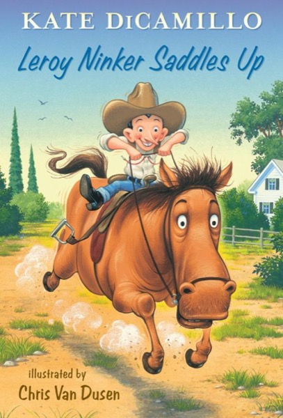 Leroy Ninker Saddles Up by Kate DiCamillo