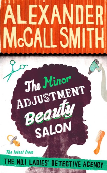 The Minor Adjustment Beauty Salon by Alexander McCall Smith