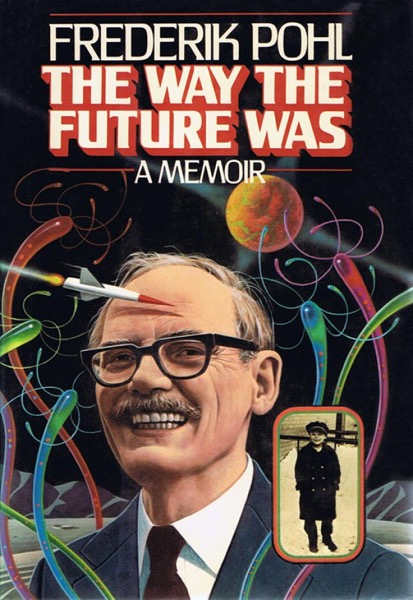 The Way the Future Was: A Memoir by Frederik Pohl