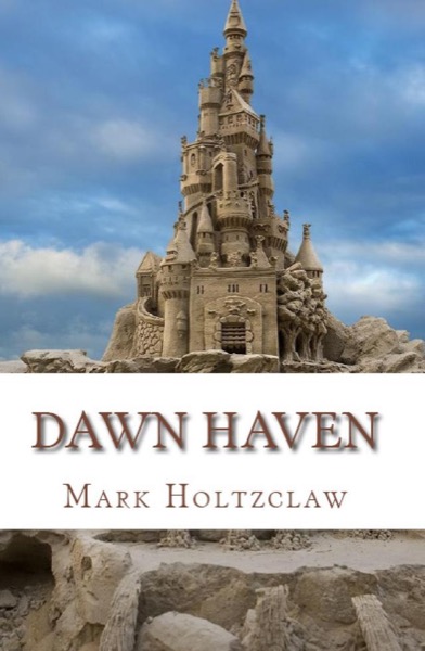 Dawn Haven by Mark Holtzclaw