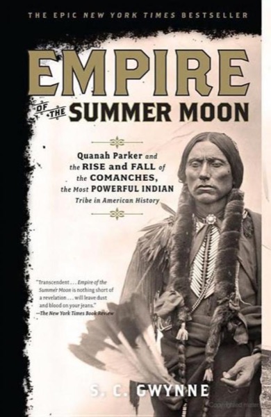 Empire of the Summer Moon by S. C. Gwynne