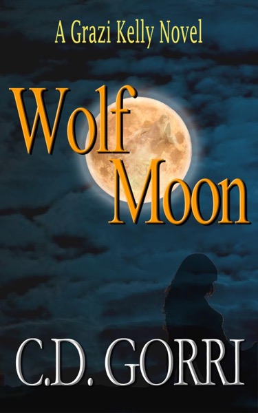 Wolf Moon: A Grazi Kelly Novel by C. D. Gorri