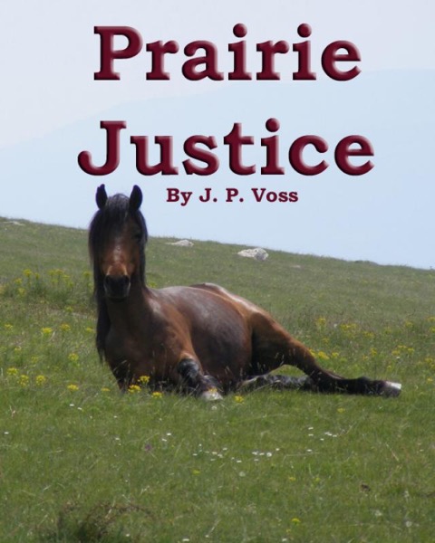 Prairie Justice by J.P. Voss