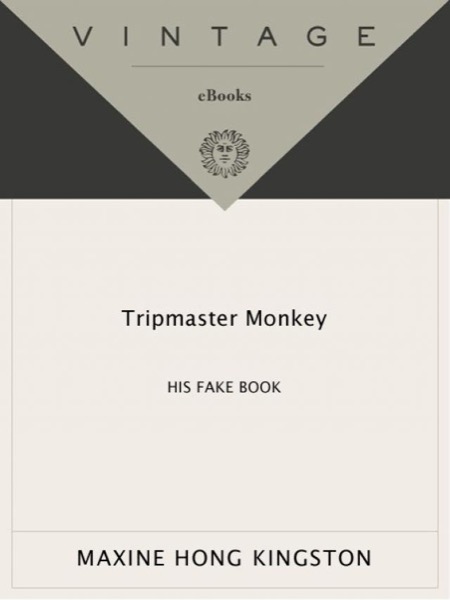 Tripmaster Monkey: His Fake Book by Maxine Hong Kingston