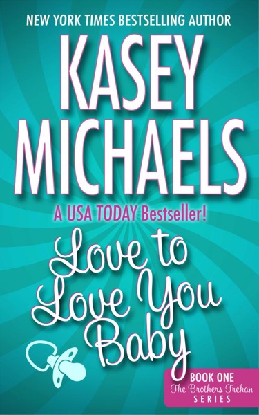 Love to Love You Baby by Kasey Michaels