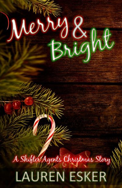 Merry and Bright: A Shifter Agents Christmas Story by Lauren Esker