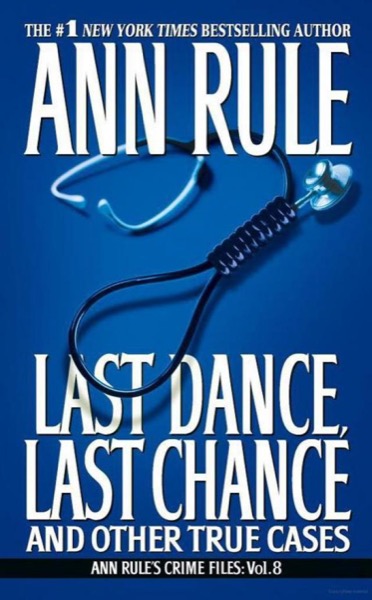 LAST DANCE, LAST CHANCE - and Other True Cases by Ann Rule