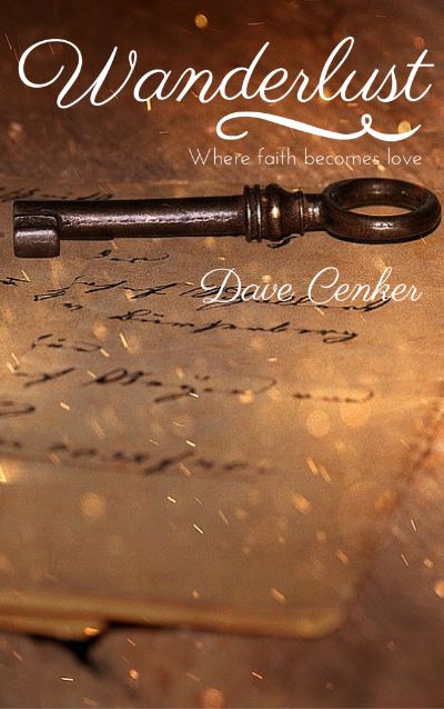 Wanderlust: Where Faith Becomes Love by Dave Cenker