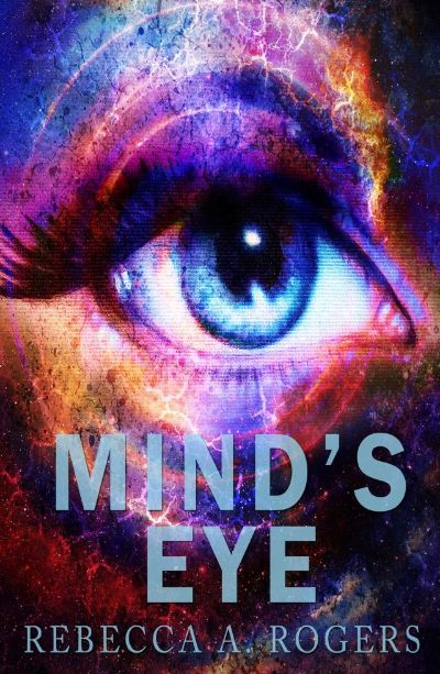 Mind's Eye (Mind's Eye, #1) by Rebecca A. Rogers