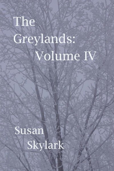 The Greylands: Volume IV by Susan Skylark