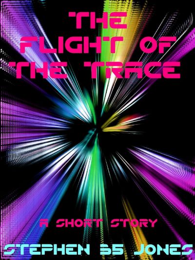 The Flight of the Trace by Stephen B5 Jones