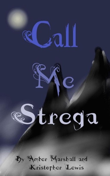 Call Me Strega by Amber Marshall Kris Lewis