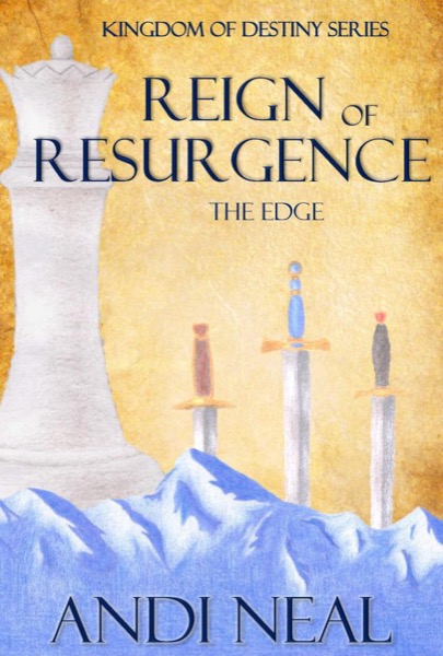 Reign of Resurgence: The Edge (Kingdom of Destiny Book 2) by Andi Neal