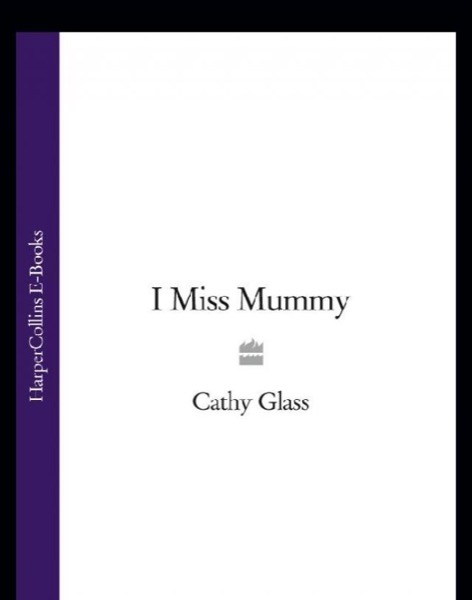 I Miss Mummy by Cathy Glass