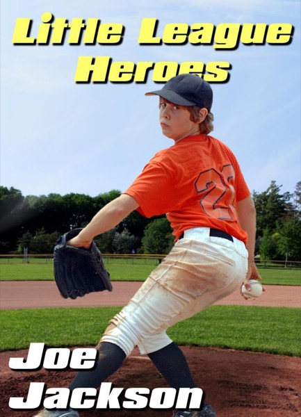 Little League Heroes by Joe Jackson