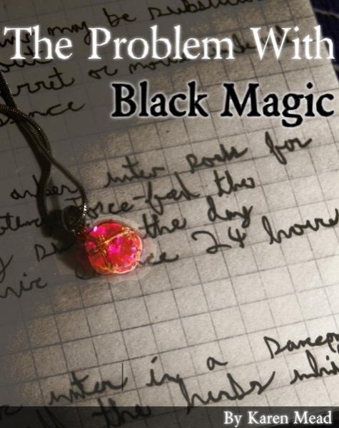 The Problem With Black Magic by Karen Mead