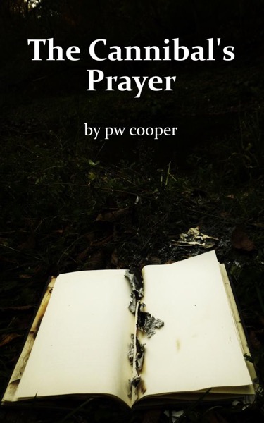 The Cannibal's Prayer by PW Cooper