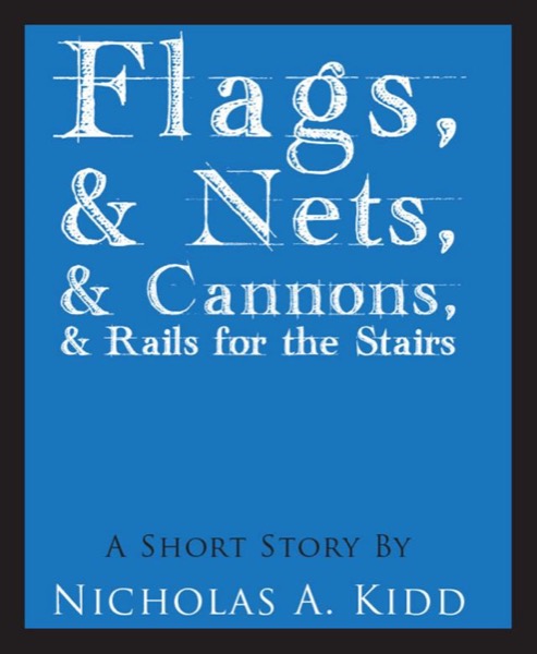 Flags, and Nets, and Cannons, and Rails for the Stairs by Nicholas Kidd