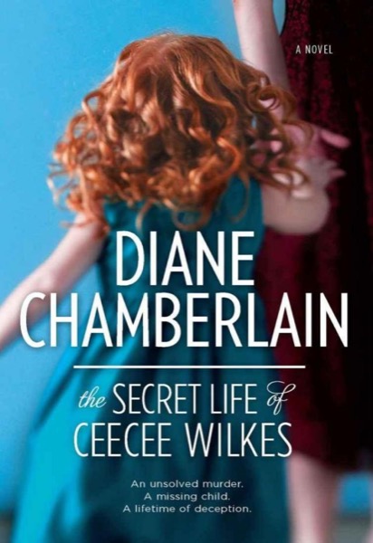 The Secret Life of CeeCee Wilkes by Diane Chamberlain