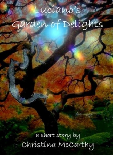 Luciano's Garden of Delights by Christina McCarthy