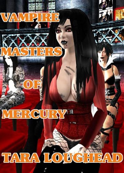 Vampire Masters of Mercury by Tara Loughead