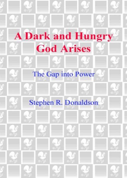 The Gap Into Power: A Dark and Hungry God Arises by Stephen R. Donaldson