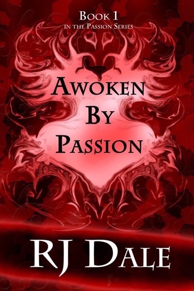 Awoken By Passion by RJ Dale