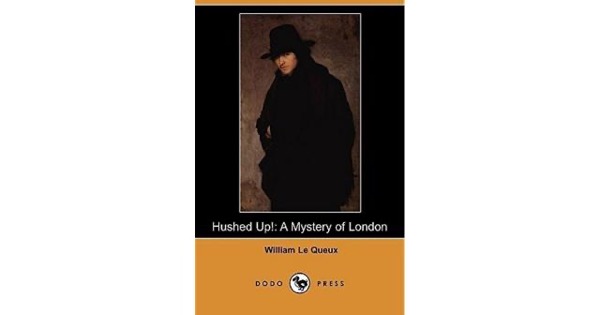 Hushed Up! A Mystery of London by William Le Queux