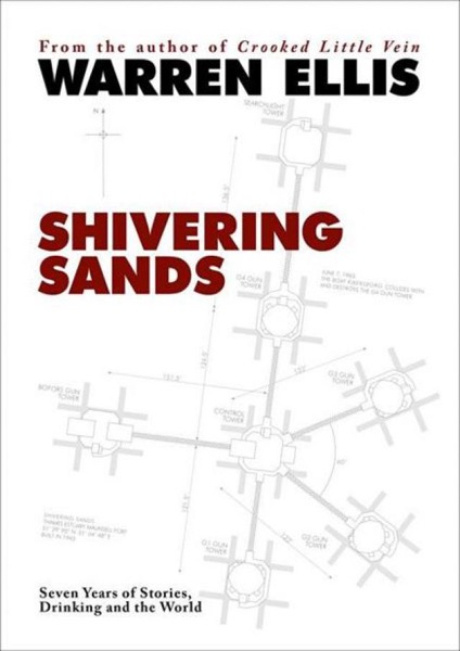 Shivering Sands: Seven Years of Stories, Drinking and the World by Warren Ellis