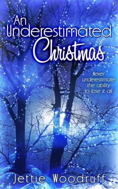 An Underestimated Christmas by Jettie Woodruff