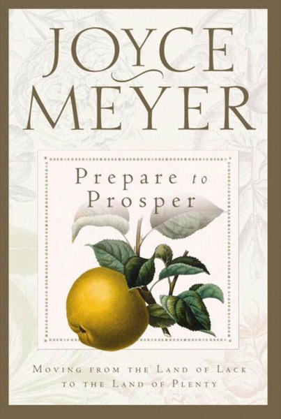 Prepare to Prosper: Moving From the Land of Lack to the Land of Plenty by Joyce Meyer