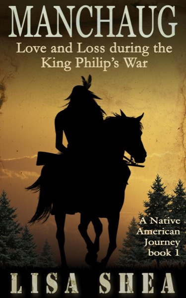 Manchaug - Love and Loss during King Philip's War by Andrew Legend