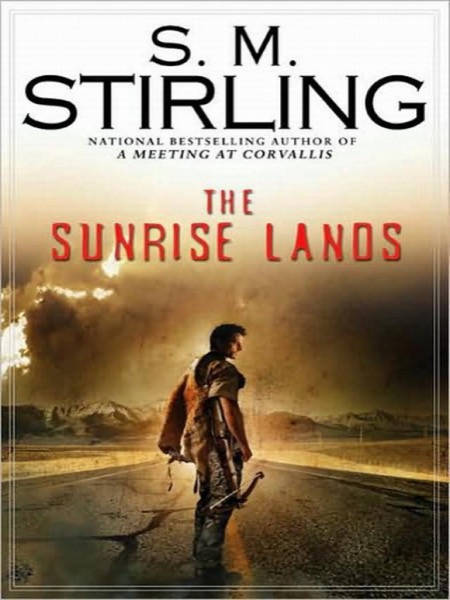 The Sunrise Lands by S. M. Stirling