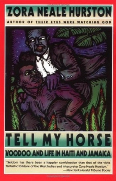 Tell My Horse: Voodoo and Life in Haiti and Jamaica