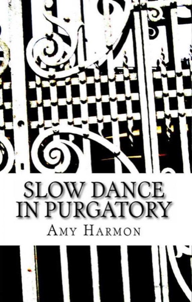 Slow Dance in Purgatory by Amy Harmon