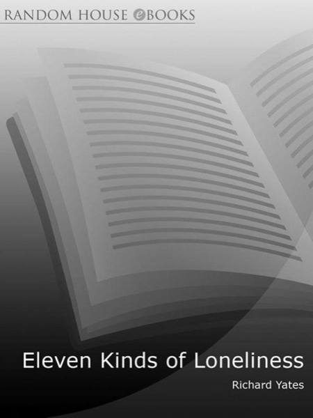 Eleven Kinds of Loneliness by Richard Yates