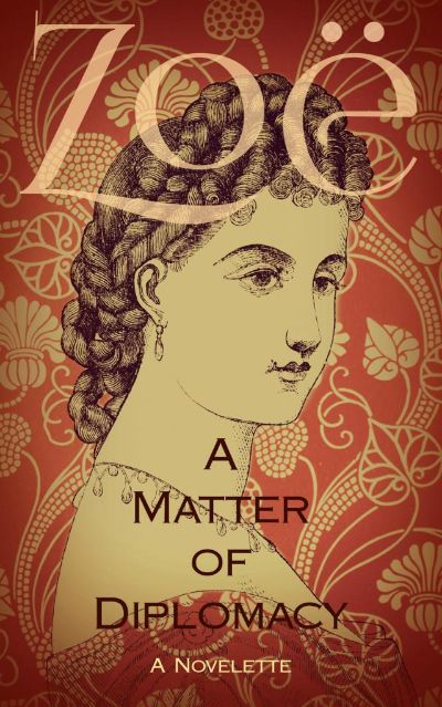 A Matter of Diplomacy: A Novelette by Zoe Baxter