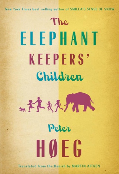 The Elephant Keepers' Children by Peter Høeg