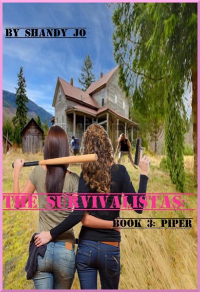 The Survivalistas: Book 3- Piper by Shandy Jo