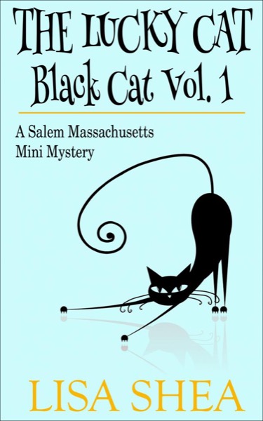 The Lucky Cat - Black Cat Vol. 1 - A Salem Massachusetts Mini Mystery by Ben Darrow