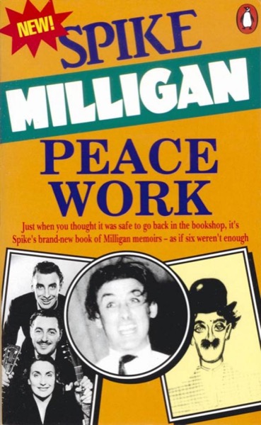 Memoirs 06 - Peace Work by Spike Milligan