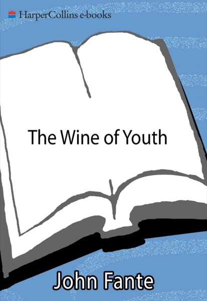 The Wine of Youth by John Fante