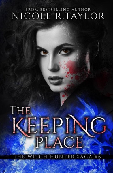 The Keeping Place (Book Six in the Witch Hunter Saga) by Nicole R. Taylor