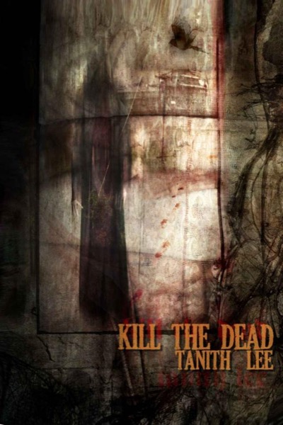 Kill the Dead by Tanith Lee