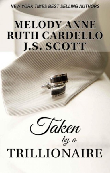 Taken by a Trillionaire 1-3 by Ruth Cardello